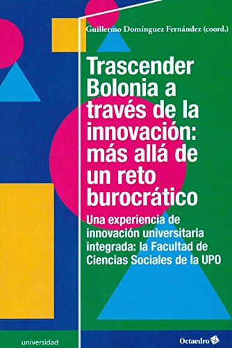 Trascender Bolonia a traves de la innovacion mas alla de un reto burocratico Una experiencia de innovacion universitaria integrada