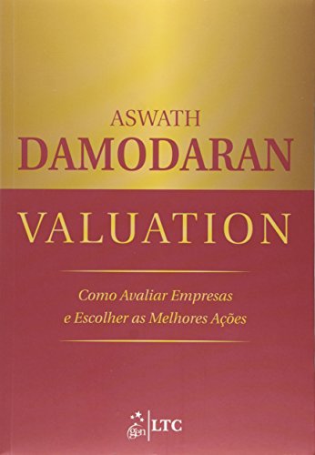 Valuation. Como Avaliar Empresas E Escolher As Melhores Ações