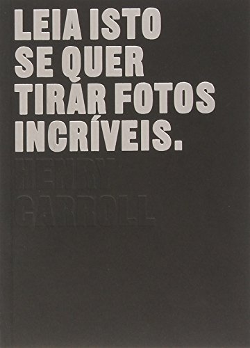 Leia Isto Se Quer Tirar Fotos Incríveis