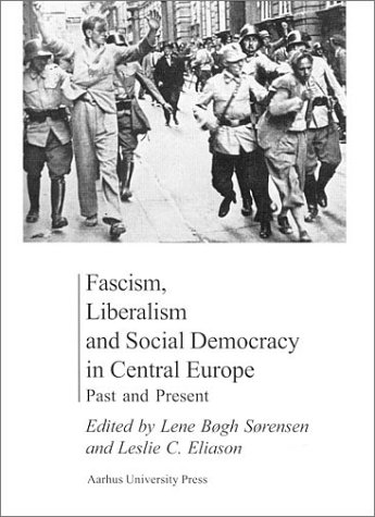 Fascism, Liberalism, And Social Democracy In Central Europe: Past And Present
