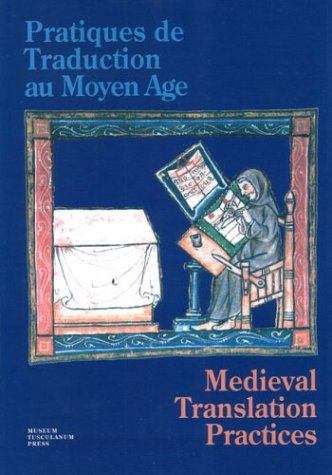 Pratiques De Traduction Au Moyen Age / Medieval Translation Practices: Papers From The Symposium At The University Of Copenhagen, 25th And 26th October, 2002