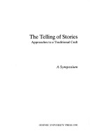 The Telling Of Stories: Approaches To A Traditional Craft, A Symposium