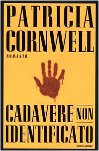 Cadavere Non Identificato by Patricia D.Cornwell, ISBN 9788804472988