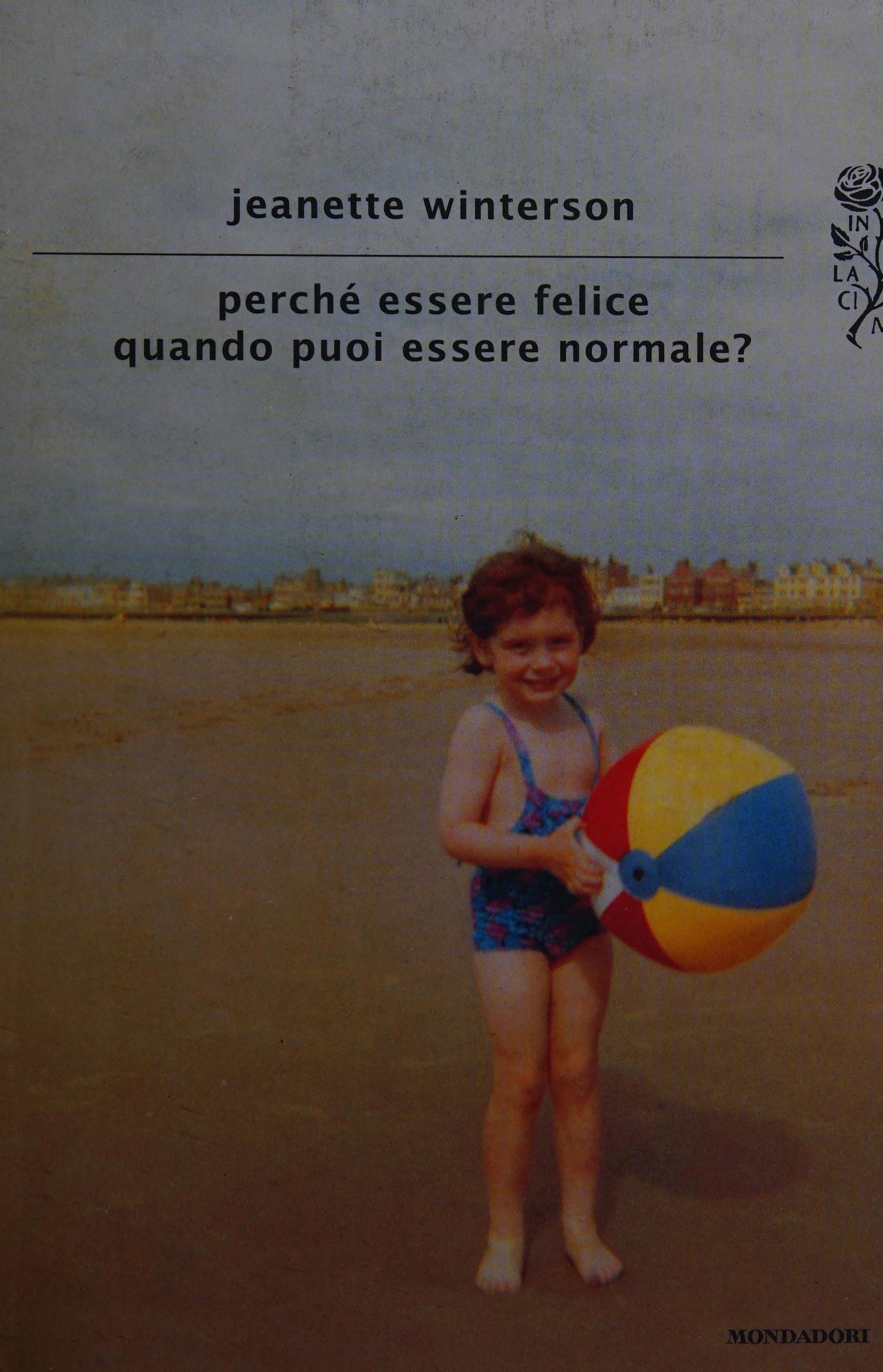 Perché Essere Felice Quando Puoi Essere Normale? by Jeanette Winterson, ISBN 9788804615002