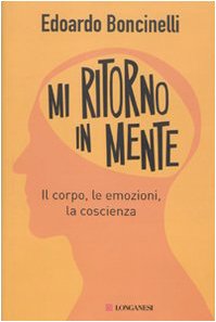Mi Ritorno in Mente. Il Corpo, le Emozioni, la Coscienza