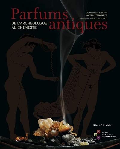 PARFUMS ANTIQUES DE L'ARCHEOLOGUE AU CHIMISTE