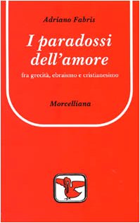 I Paradossi Dell'Amore: Fra Grecità, Ebraismo E Cristianesimo