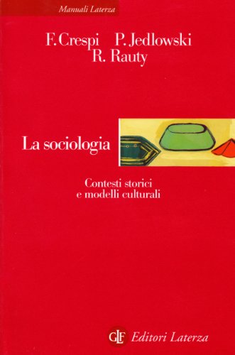 La Sociologia. Contesti Storici E Modelli Culturali