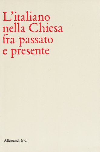 L italiano nella Chiesa fra passato e presente