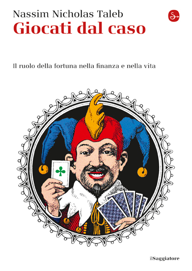 Giocati Dal Caso. Il Ruolo Della Fortuna Nella Finanza E Nella Vita