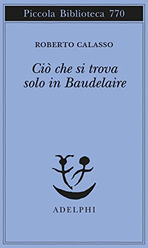 Ciò Che Si Trova Solo in Baudelaire
