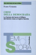 Crisi Della Democrazia. La Camera del Lavoro di Milano Dal Biennio Rosso Al Regime Fascista