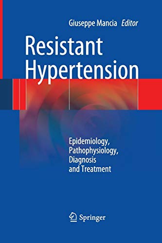 Resistant Hypertension: Epidemiology, Pathophysiology, Diagnosis And Treatment