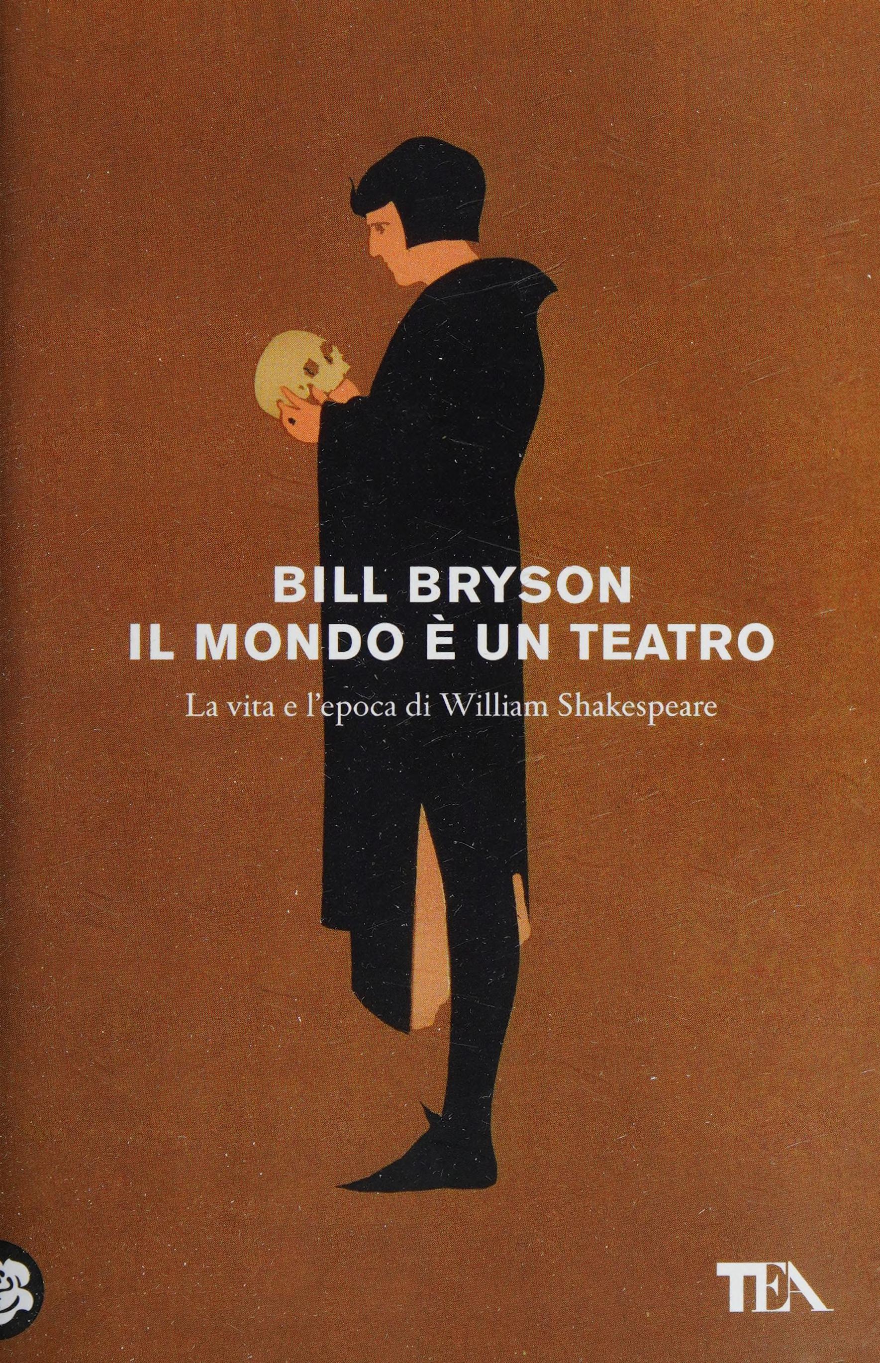 Il Mondo È Un Teatro. La Vita E L'Epoca di William Shakespeare