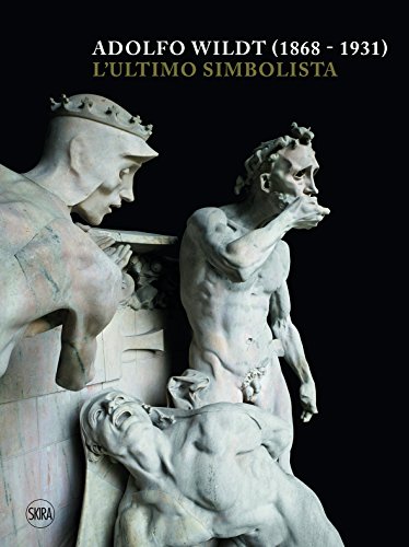 Adolfo Wildt (1868-1931). L'Ultimo Simbolista