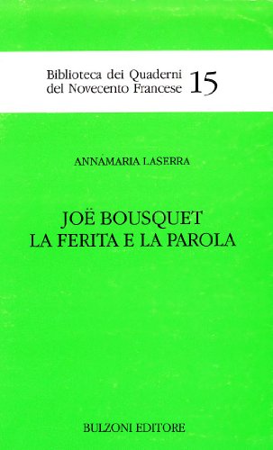 Joë Bousquet: La Ferita E La Parola