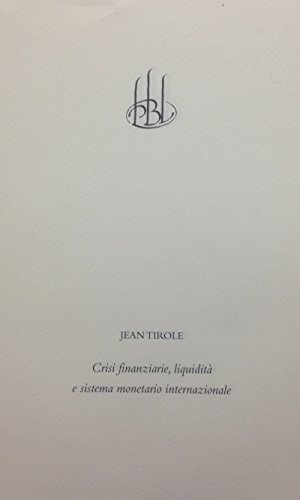 Crisi finanziarie, liquidita e sistema monetario internazionale