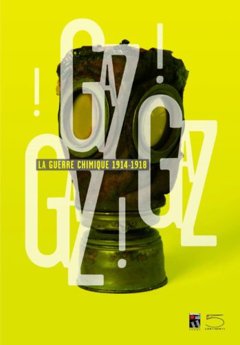 Gaz ! Gaz ! Gaz ! : La Guerre Chimique 1914-1918