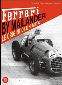 Ferrari by Mailander. Le Origini di Un Mito