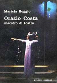 Orazio Costa: Maestro Di Teatro : Lezioni In Accademia