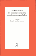 Gli Ebrei in Italia Tra Persecuzione Fascista E Reintegrazione Postbellica