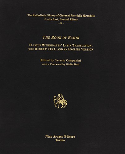 The Book Of Bahir: Flavius Mithridates' Latin Translation, The Hebrew Text, And An English Version