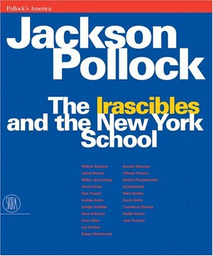 Jackson Pollock: The Irascibles And The New York School
