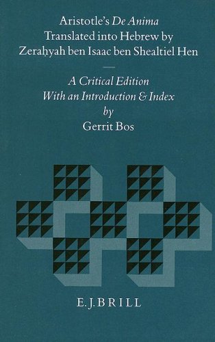 Aristotle'S De Anima: Translated Into Hebrew By Zerahyah Ben Isaac Ben Shealtiel Hen : A Critical Edition With An Introduction And Index
