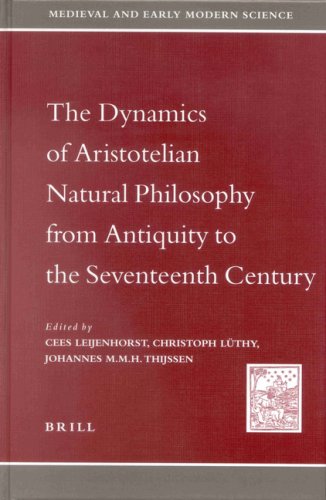 The Dynamics Of Aristotelian Natural Philosophy From Antiquity To The Seventeenth Century