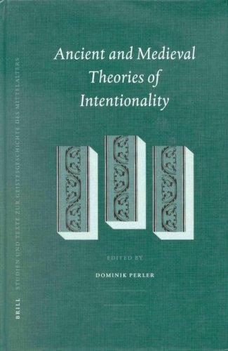 Ancient and Medieval Theories of Intentionality Studien Und Texte Zur Geistesgeschichte Des Mittelalters