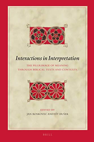 Interactions in Interpretation The Pilgrimage of Meaning through Biblical Texts and Contexts