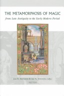The Metamorphosis Of Magic From Late Antiquity To The Early Modern Period