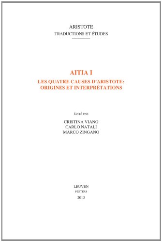 Aitia I: Les Quatre Causes D'Aristote: Origines Et Interprétations (Aristote. Traductions Et Etudes) (French Edition)