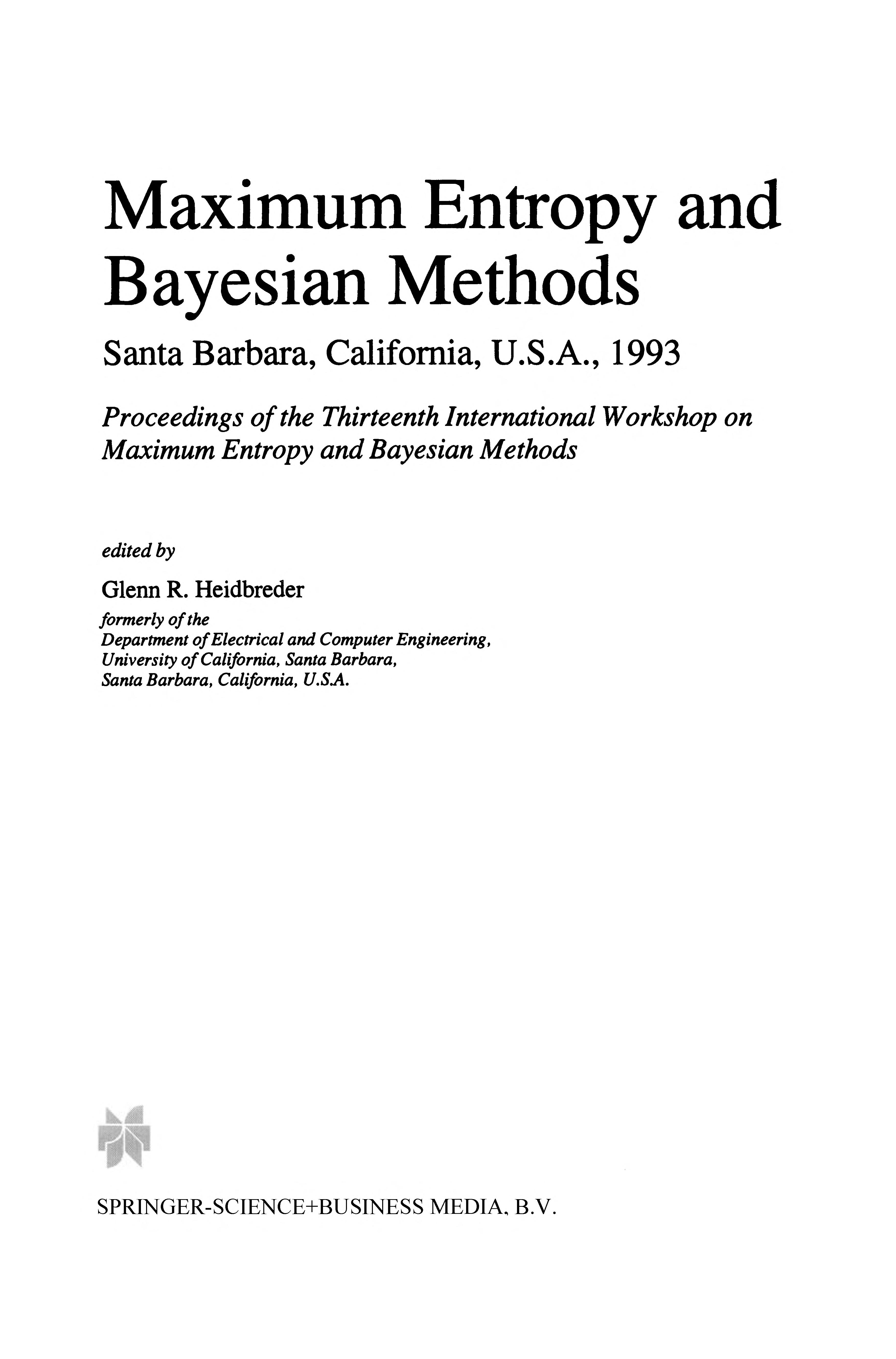 Maximum Entropy And Bayesian Methods Santa Barbara, California, U.S.A., 1993