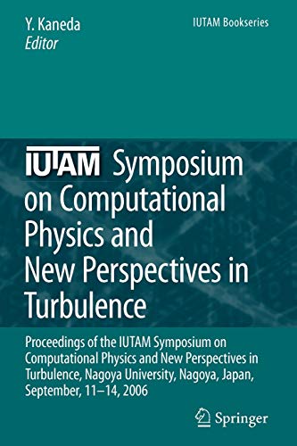 Iutam Symposium On Computational Physics And New Perspectives In Turbulence