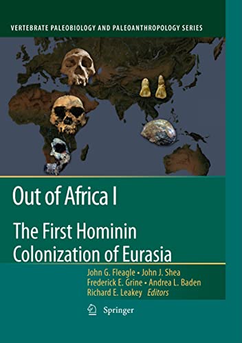 Out Of Africa I: The First Hominin Colonization Of Eurasia
