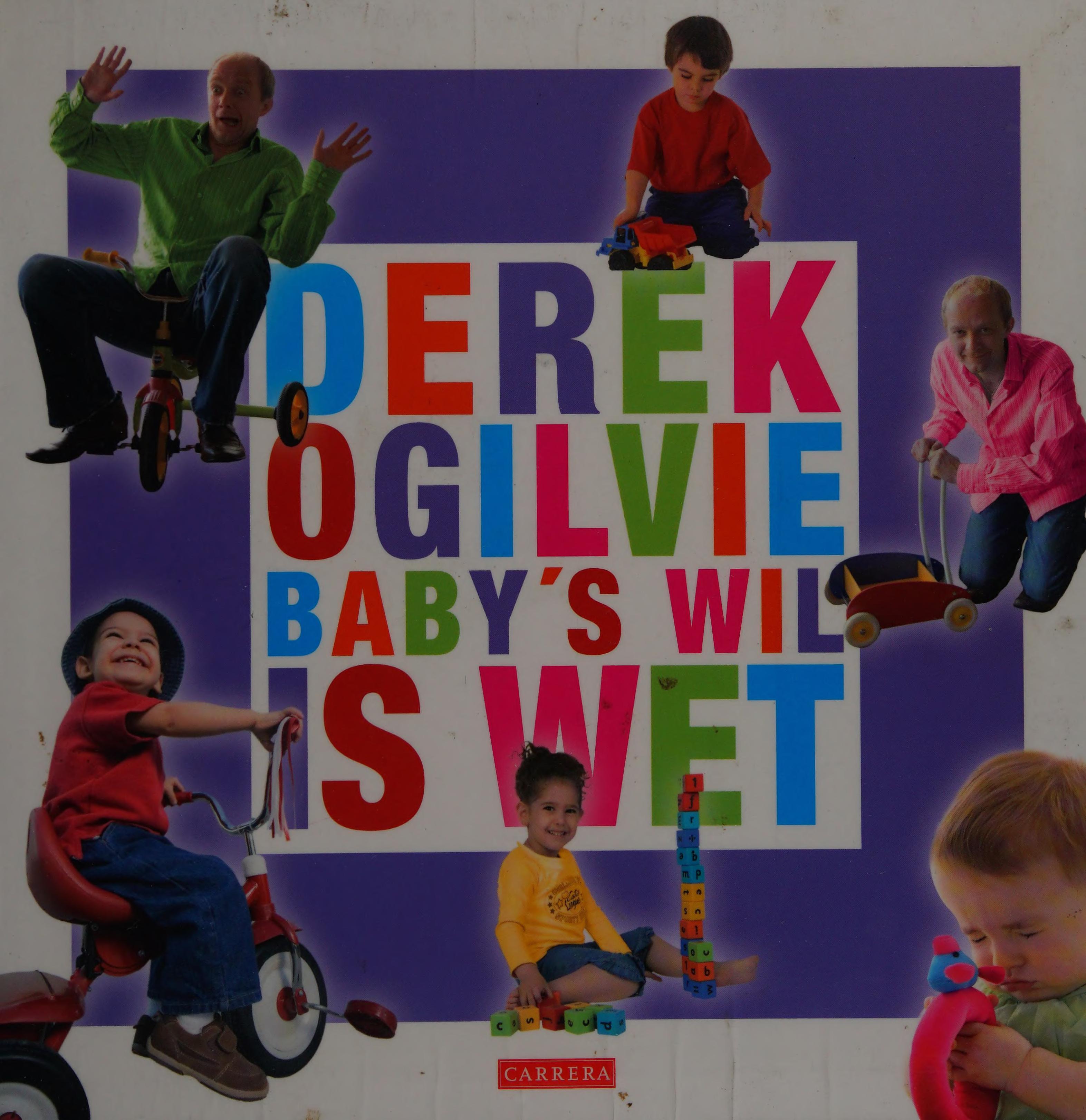 Baby'S Wil Is Wet: D? Handleiding Voor Papa'S En Mama'S Met Probleemkinderen, Maar Ook Voor Ouders Die Problemen Willen Voorkomen!
