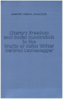 Literary Freedom and Social Constraints in the Works of Swiss Writer Gertrud Leutenegger Amsterdamer Publikationen Zur Sprache Und Literatur