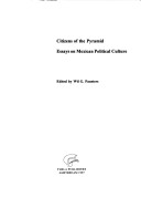 Citizens of the pyramid. Essays on Mexican political culture Thela Latin America Series