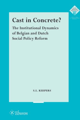 Cast in Concrete The Institutional Dynamics of Belgian and Dutch Social Policy Reform.