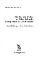 The Rise & Decline Of Urban Industries In Italy & The Low Countries: Late Middle Ages- Early Modern Times
