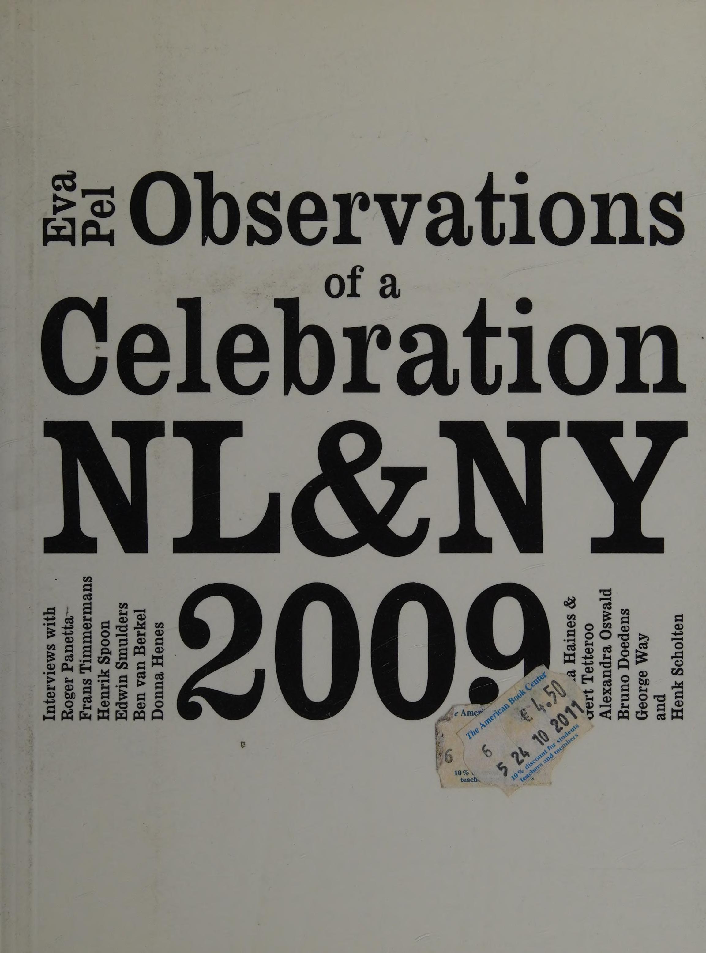 Observations Of A Celebration Nl&Ny 2009 Interviews With Roger Panetta, Frans Timmermans, Henrik Spoon, Edwin Smulders, Ben Van Berkel, Donna Henes, Angela Haines & Gert Tetteroo, Alexandra Oswald, Bruno Doedens, George Way And Henk Scholten