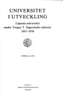 Universitet I Utveckling: Uppsala Universitet Under Torgny T. Segerstedts Rektorat 1955-1978