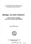 Ideology, Art, And Commerce: Aspects Of Literary Sociology In The Late Victorian Scottish Kailyard