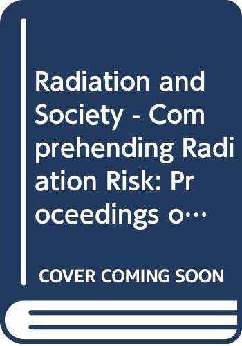 Radiation and Society - Comprehending Radiation Risk