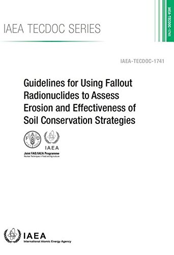 Guidelines for Using Fallout Radionuclides to Assess Erosion and Effectiveness of Soil Conservation Strategies