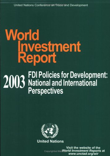 World Investment Report 2003: Fdi Policies For Development: National And International Perspectives
