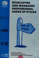 Developing And Managing Professional Codes Of Ethics: Let The Dialogue Begin-- : Resource Guide For Professional Associations Contributing To Good Local Governance