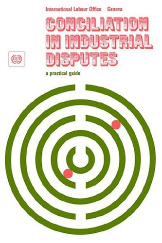 Conciliation in Industrial Disputes. A Practical Guide
