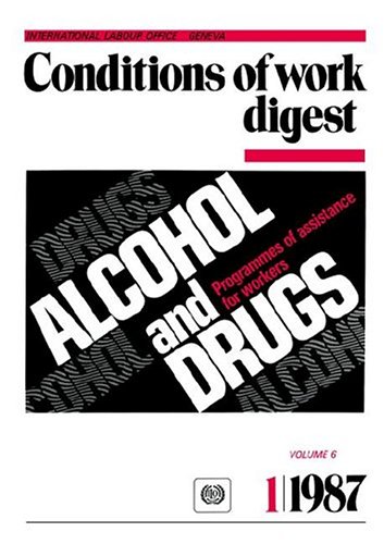 Alcohol and Drugs. Programmes of Assistance for Workers Conditions of Work Digest 1/87